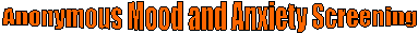 Anonymous Mood and Anxiety Screening